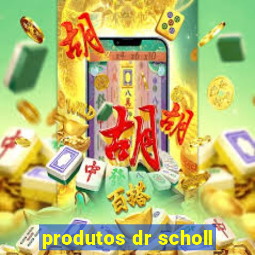 produtos dr scholl